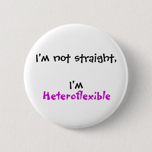 I'm not straight, I'm Heteroflexible 6 Cm Round Badge