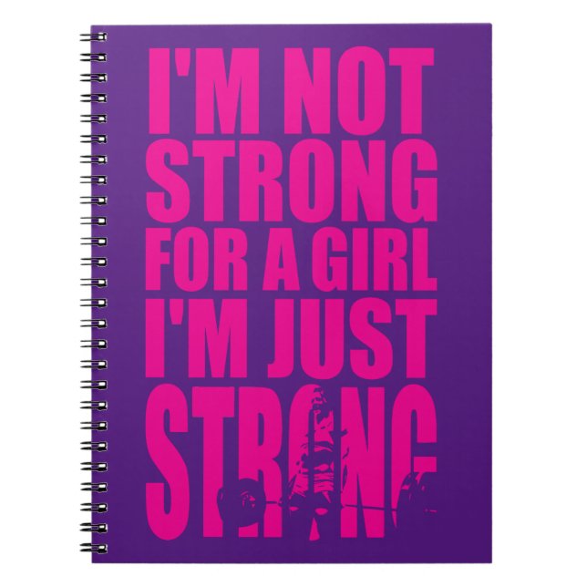 I'm Not Strong For A Girl - I'm Just STRONG Notebook (Front)