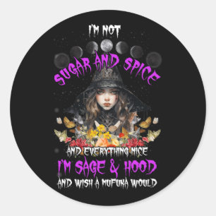 I'm Not Sugar And Spice And Everything Nice I'm Sa Classic Round Sticker