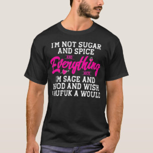 I'm Not Sugar And Spice And Everything Nice I'm Sa T-Shirt