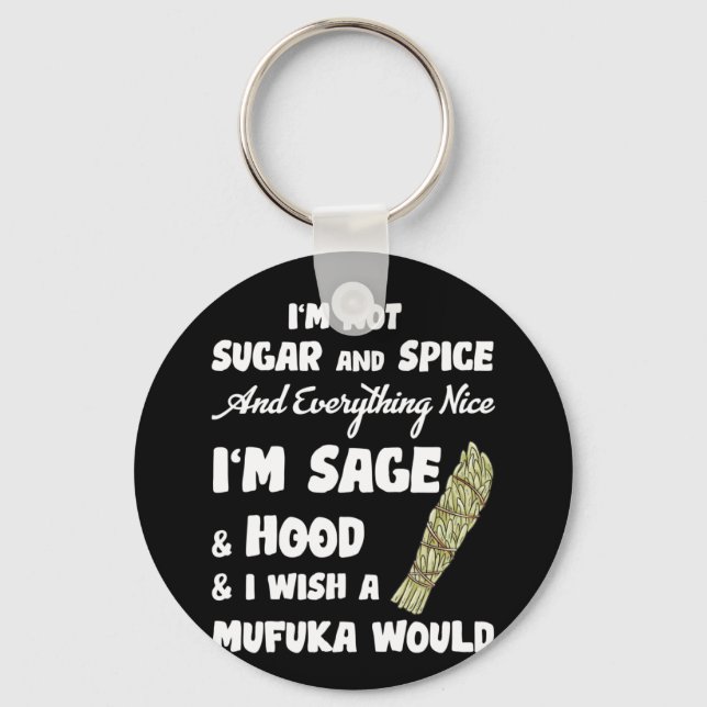 I'm Not Sugar And Spice And Everything Nice Key Ring (Front)