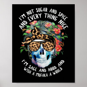 I'm Not Sugar Spice And Everything Nice I'm Sage Poster