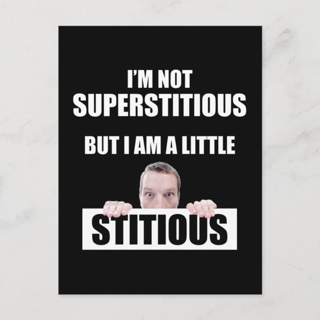 I'm Not Superstitious But I Am A Little Stitious Postcard (Front)