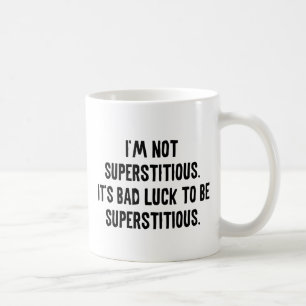 I'm Not Superstitious Coffee Mug
