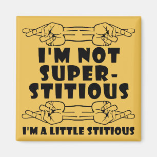 I'm Not Superstitious Little Stitious Funny Magnet