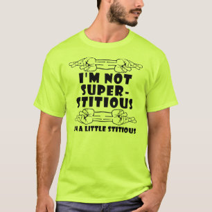 I'm Not Superstitious Little Stitious Funny Shirt