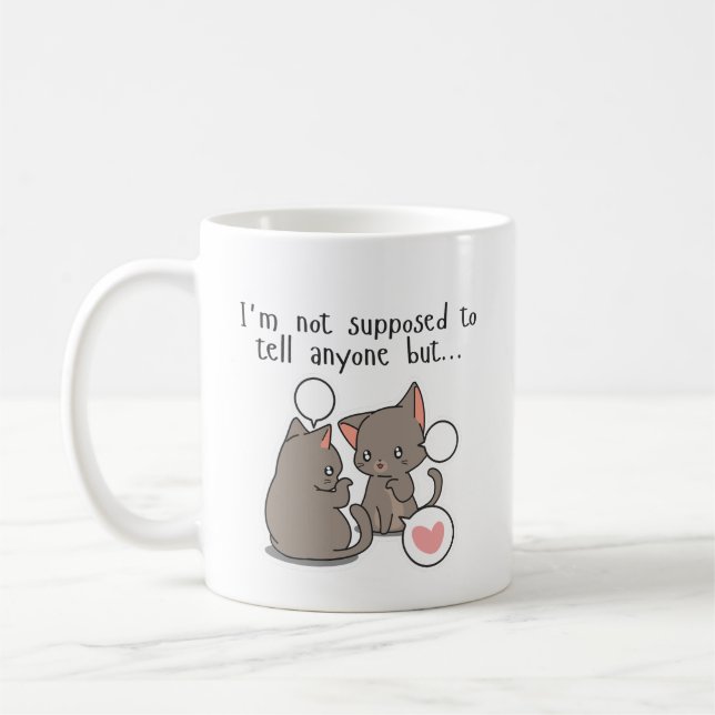 I'm Not Supposed to Tell…Funny Cat Coffee Mug (Left)