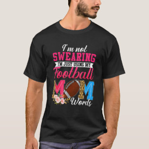 I'm Not Swearing I'm Just Using My Football Mum Wo T-Shirt