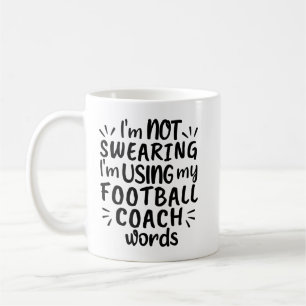 I'm not swearing I'm using my football coach words Coffee Mug