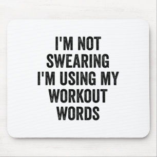 I'm Not Swearing I'm Using My Workout Words Gym Fi Mouse Pad
