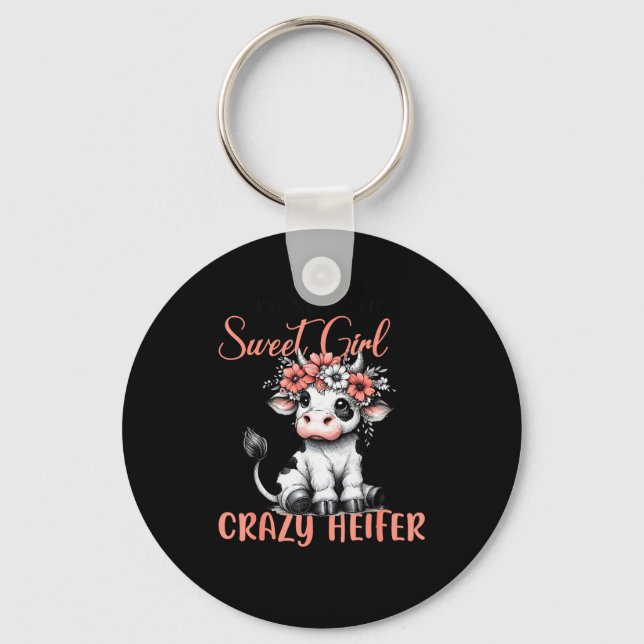 I'm Not Sweet Girl Next Door I'm The Crazy Heifer  Key Ring (Front)