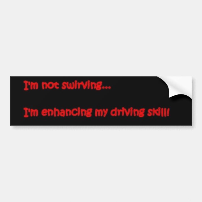 I'm not swirving... bumper sticker (Front)