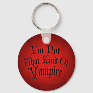 I'm Not That Kind Of Vampire Key Ring
