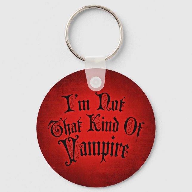 I'm Not That Kind Of Vampire Key Ring (Front)