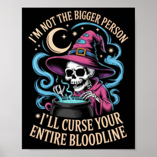 I'm Not The Bigger Person I'll Curse Your Entire B Poster