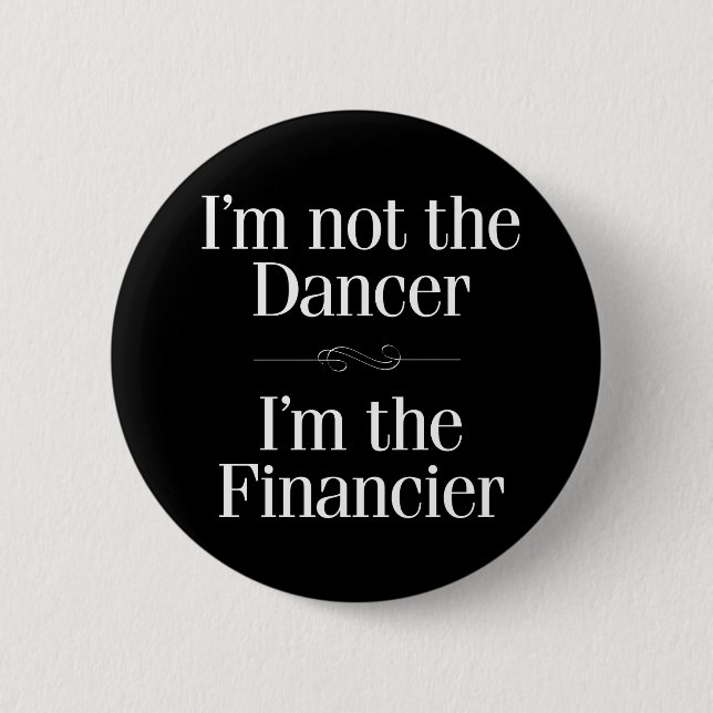 I'm Not the Dancer 6 Cm Round Badge (Front)