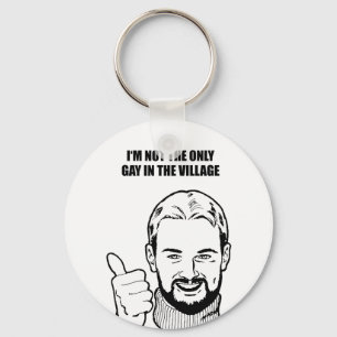 I'm not the only gay in the village key ring