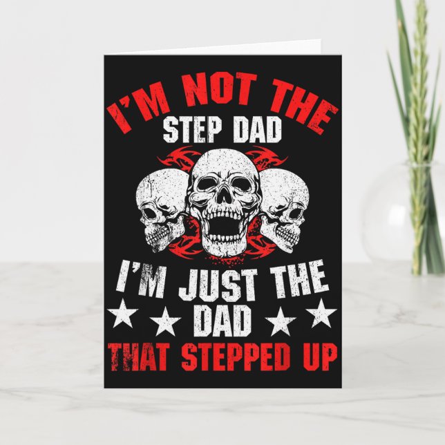 I'm Not The Step Dad I'm Dad That Stepped Up Fathe Card (Front)