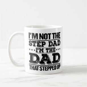 I'm Not The Step Dad I'm The Dad Funny Sayings Dad Coffee Mug