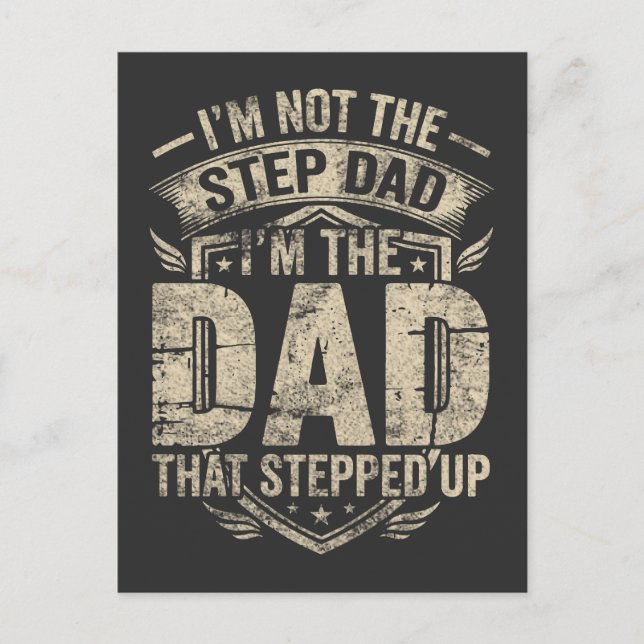 Im Not The Step Dad Im The Dad That Stepped Up Postcard (Front)