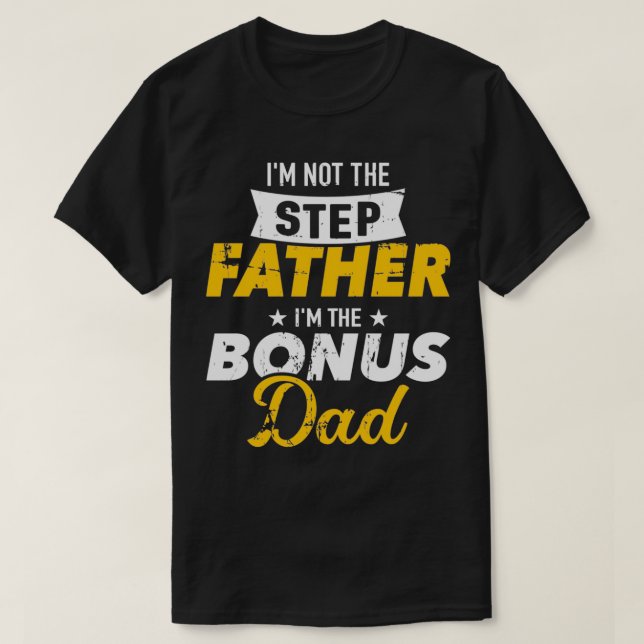 I'm not the stepfather I'm the bonus dad Pullover  (Design Front)