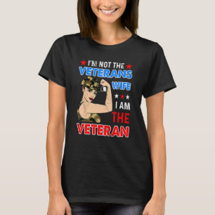Im Not The Veterans Wife I Am The Veteran American T-Shirt