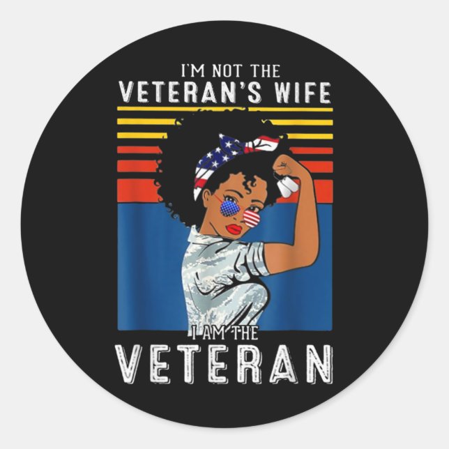 I'm Not The Veteran's Wife I Am The Veteran Classic Round Sticker (Front)