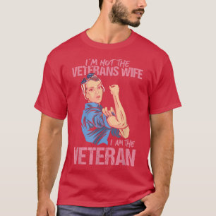 I'm not the veterans wife I am the veteran female  T-Shirt
