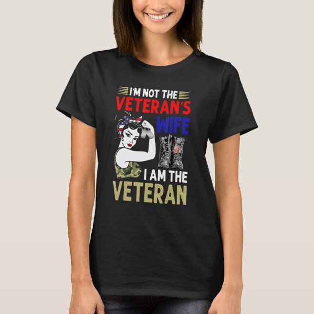 I'm Not The Veteran's Wife I Am The Veteran Ladies T-Shirt (Front)