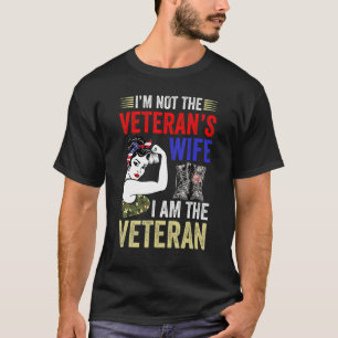 I'm Not The Veteran's Wife I Am The Veteran T-Shirt