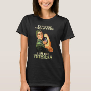 I'm Not The Veteran's Wife I Am The Veteran Vetera T-Shirt