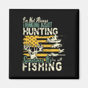 I'm Not Thinking About Hunting Fishing Wildlife De Magnet