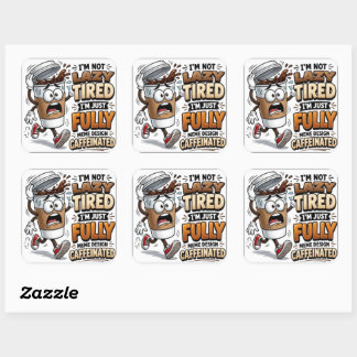I'm Not Tired I'm Just Fuelled By Caffeine Funny S Square Sticker