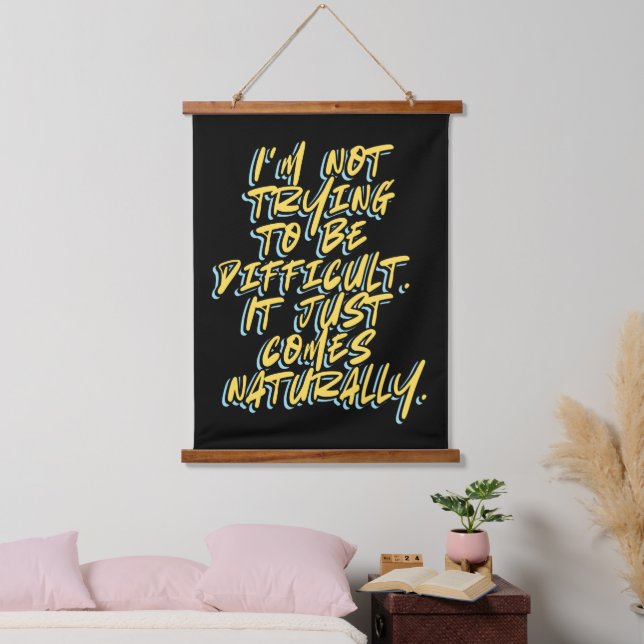 I'M NOT TRYING TO BE DIFFICULT HANGING TAPESTRY (Bedroom)