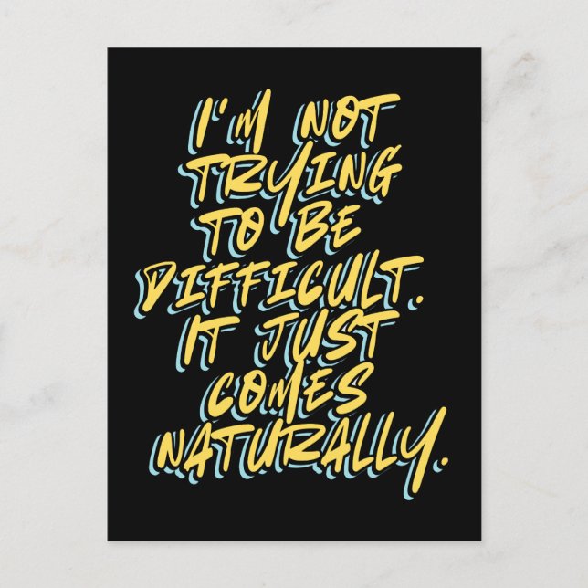 I'M NOT TRYING TO BE DIFFICULT POSTCARD (Front)