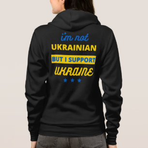 I'm Not Ukrainian But I Support Ukraine Hoodie