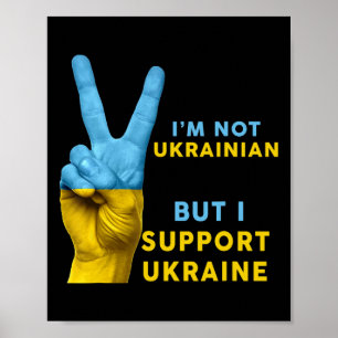 I'm Not Ukrainian But I Support Ukraine I Stand Wi Poster