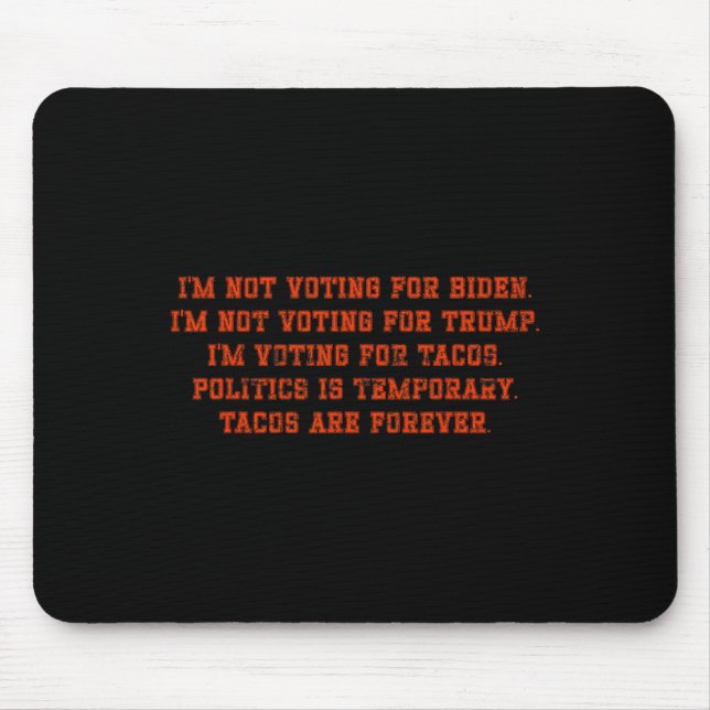 I'm Not Voting For Biden I'm Not Voting For Trump  Mouse Pad (Front)