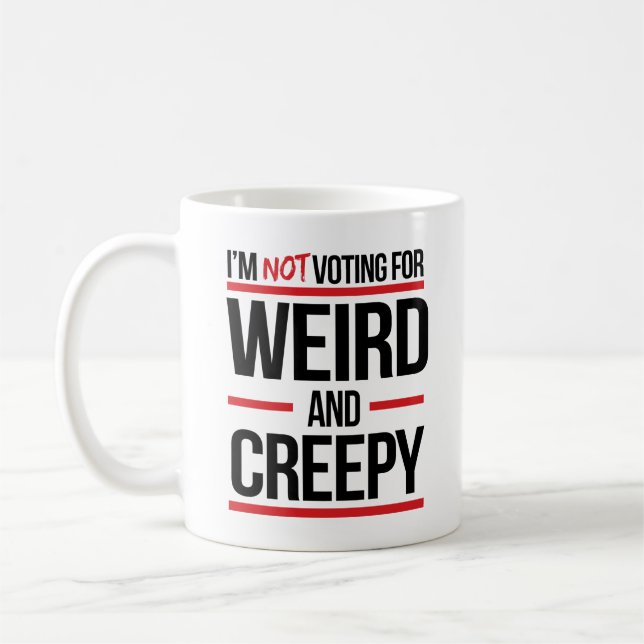 I'm not voting for weird and creepy coffee mug (Left)