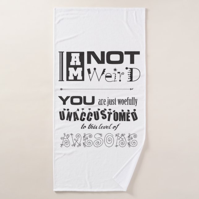 I'm Not Weird! Bath Towel (Bath Towel)