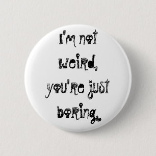 "I'm Not Weird" Button