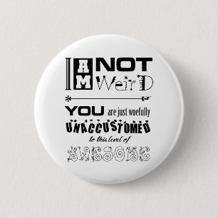 I'm Not Weird Button