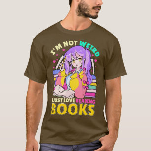 Im Not Weird I Just Love Reading Books T-Shirt