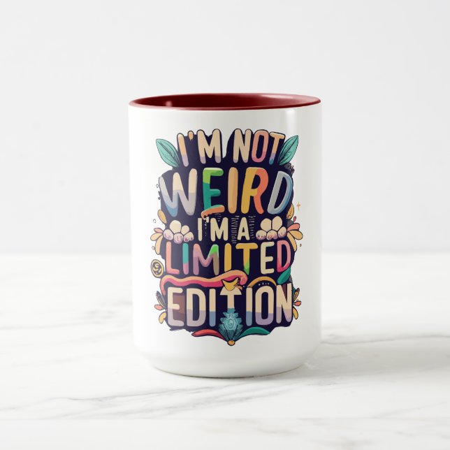 I'm Not Weird...I'm A Limited Edition Mug (Center)