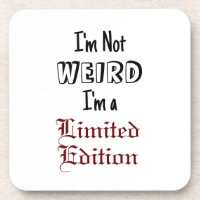 "I'm Not WEIRD, I'm a Limited Edition" Phrase