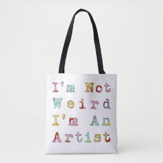 I'm Not Weird, I'm An Artist Tote Bag