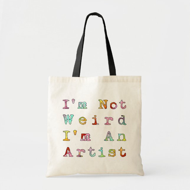 I'm not weird, I'm an artist Tote Bag (Front)