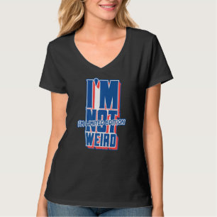 I'm Not Weird I'm For Weird People T-Shirt