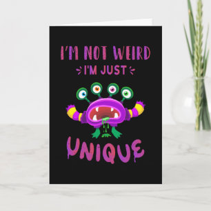 I'm not weird I'm just unique Card