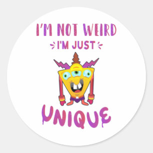 I'm not weird I'm just unique Classic Round Sticker